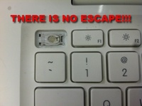 There is NO ESCAPE!!!!